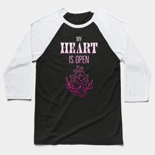 My Heart Is Open Openness Inspiration Warmly Baseball T-Shirt